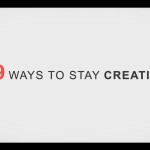 29 ways to stay creative | 29 начина за търсене на креативни идеи