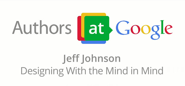 Jeff Johnson at Google Talks: Designing with the Mind in Mind (Lecture)